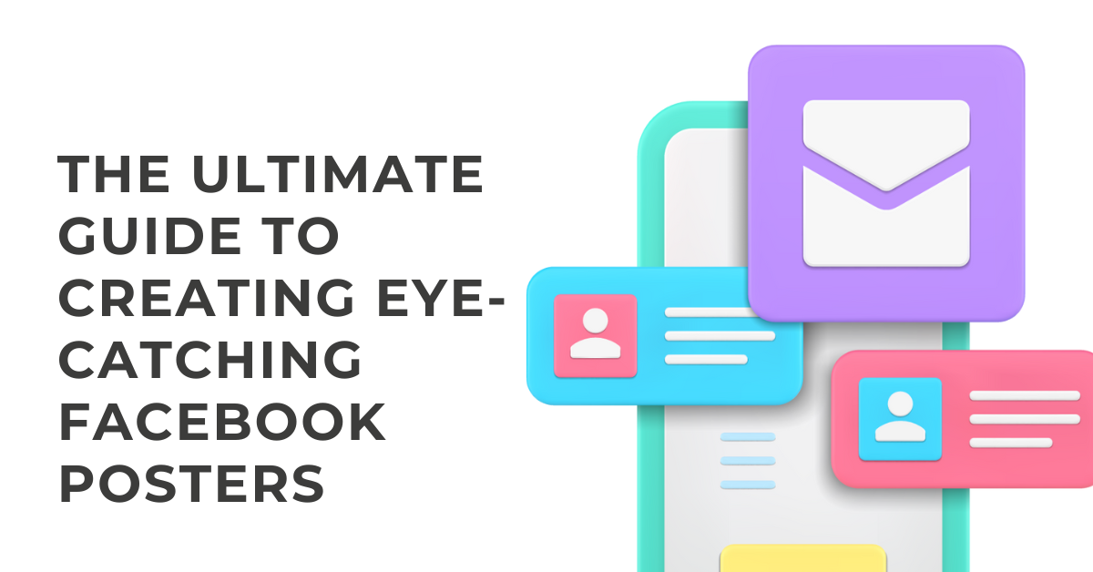 The Ultimate Guide to Creating Eye-Catching Facebook Posters
