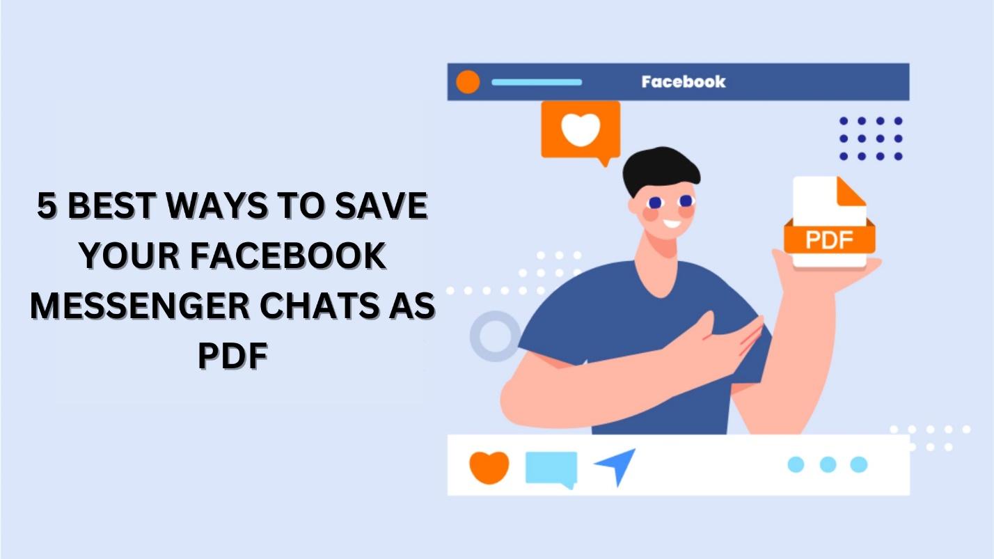 5 Best Ways to Save Your Facebook Messenger Chats as PDF